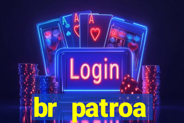 br patroa plataforma jogo online